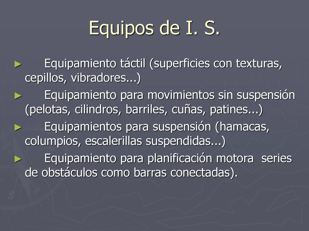 Equipos de I. S. Equipamiento táctil (superficies con texturas, cepillos, vibradores...)