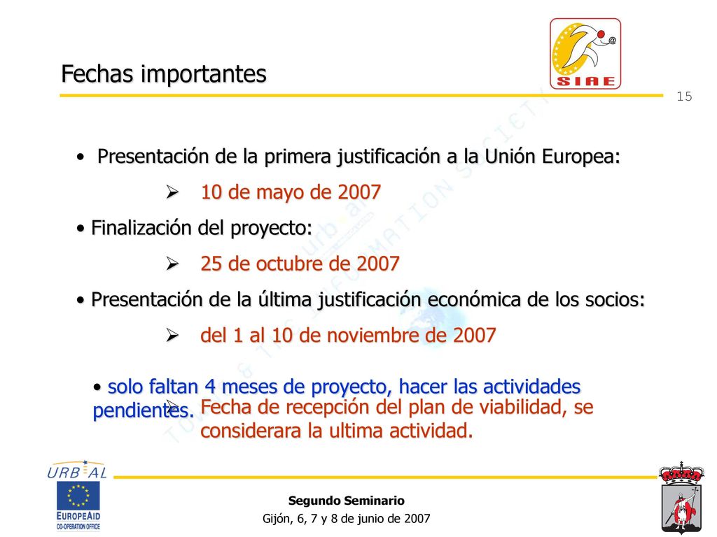 Fechas importantes Presentación de la primera justificación a la Unión Europea: 10 de mayo de