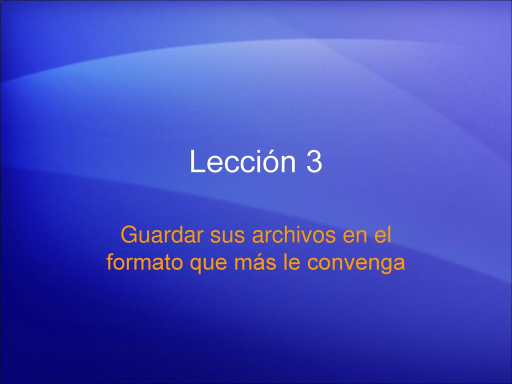 Guardar sus archivos en el formato que más le convenga