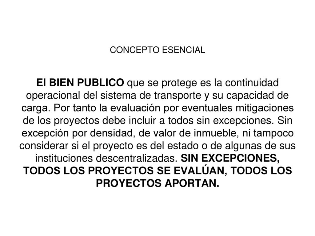 CONCEPTO ESENCIAL El BIEN PUBLICO que se protege es la continuidad operacional del sistema de transporte y su capacidad de carga.