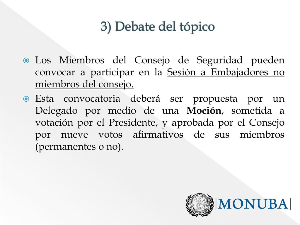 3) Debate del tópico Los Miembros del Consejo de Seguridad pueden convocar a participar en la Sesión a Embajadores no miembros del consejo.