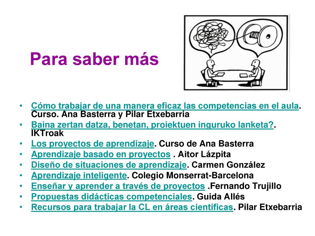 Para saber más Cómo trabajar de una manera eficaz las competencias en el aula. Curso. Ana Basterra y Pilar Etxebarria.