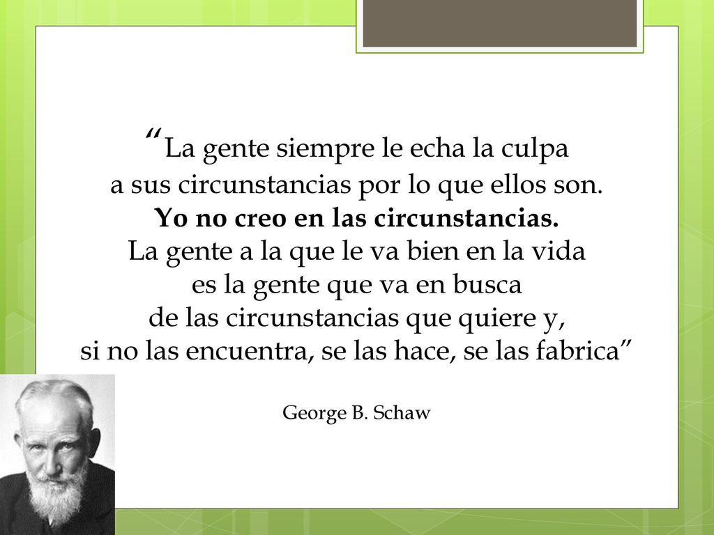 Me hiciste enojar Se me cayó el agua Me hiciste sentir mal Se me hizo tarde Me quedé dormido Me reprobó el maestro ¡Mira cómo me tienes! La regué Este día me deprime