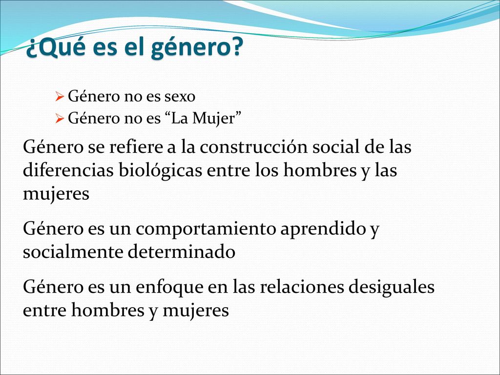 ¿Qué es el género Género no es sexo. Género no es La Mujer