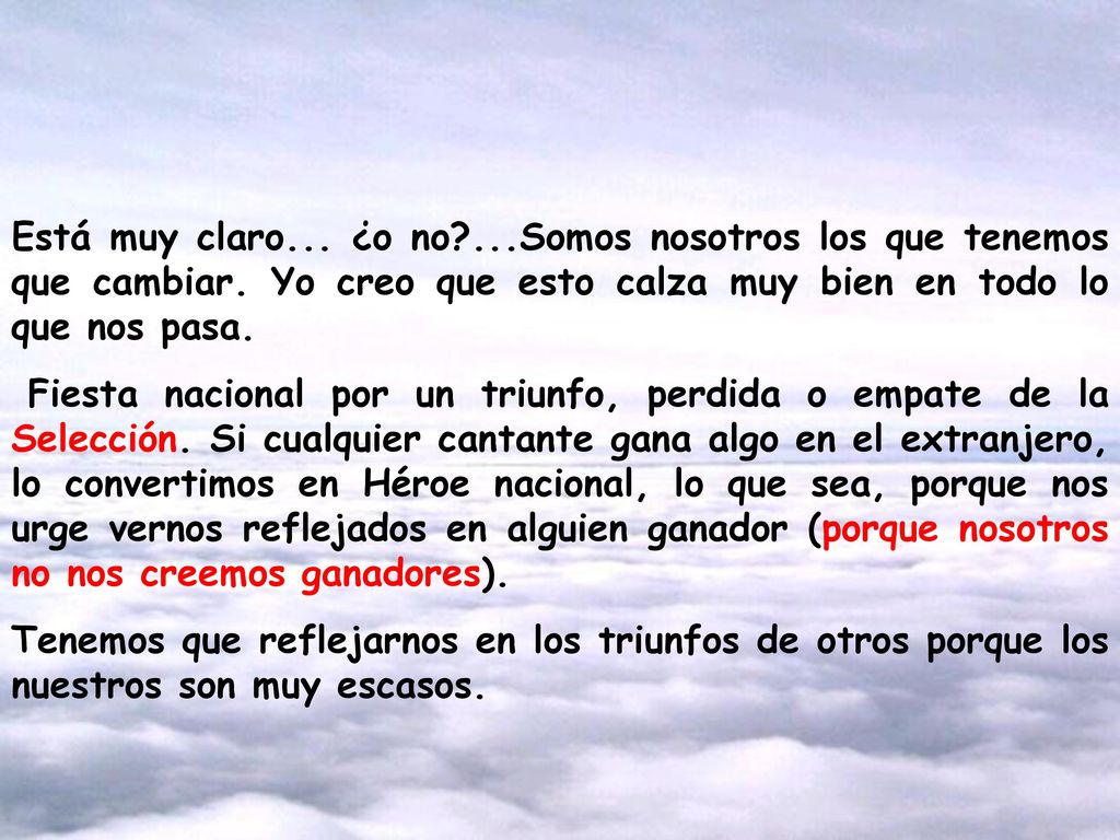 Está muy claro. ¿o no. Somos nosotros los que tenemos que cambiar