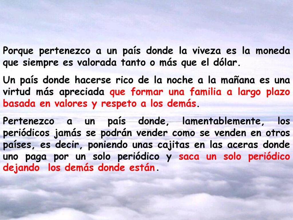 Porque pertenezco a un país donde la viveza es la moneda que siempre es valorada tanto o más que el dólar.
