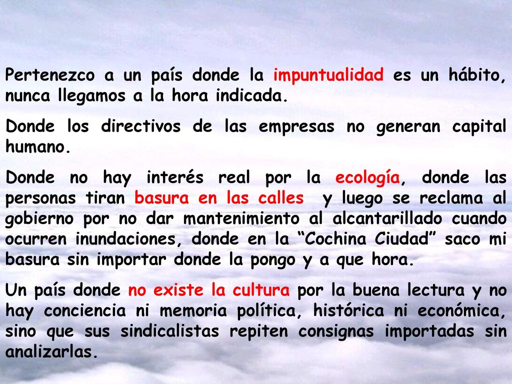 Pertenezco a un país donde la impuntualidad es un hábito, nunca llegamos a la hora indicada.