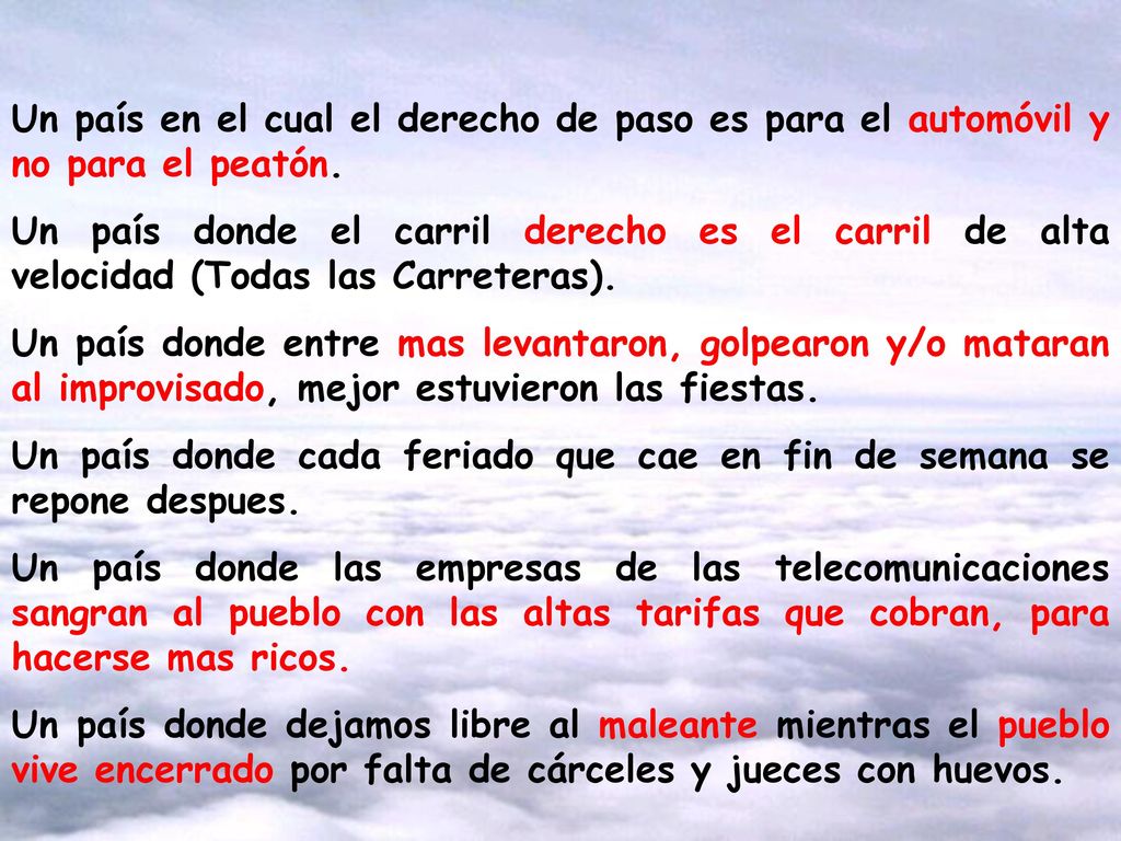 Un país en el cual el derecho de paso es para el automóvil y no para el peatón.