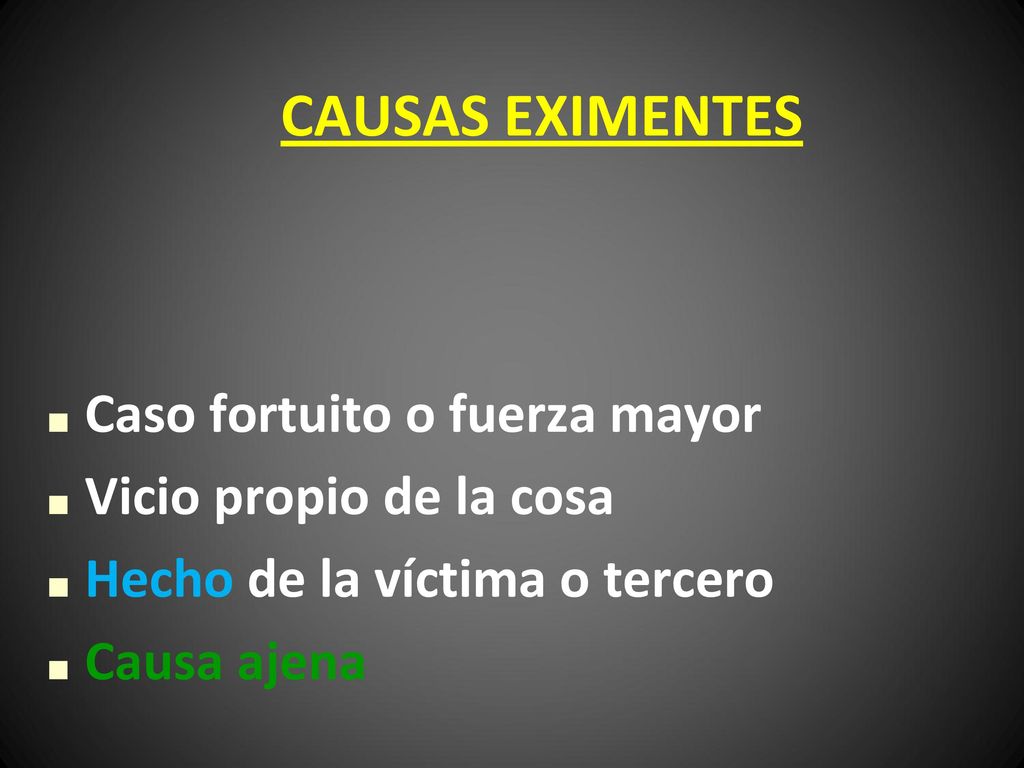 CAUSAS EXIMENTES Caso fortuito o fuerza mayor Vicio propio de la cosa