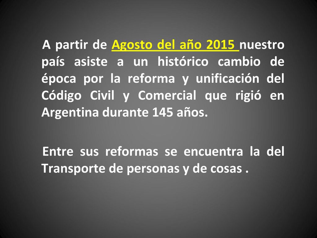 A partir de Agosto del año 2015 nuestro país asiste a un histórico cambio de época por la reforma y unificación del Código Civil y Comercial que rigió en Argentina durante 145 años.