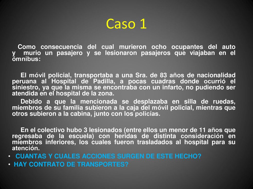 Caso 1 Como consecuencia del cual murieron ocho ocupantes del auto y murio un pasajero y se lesionaron pasajeros que viajaban en el ómnibus: