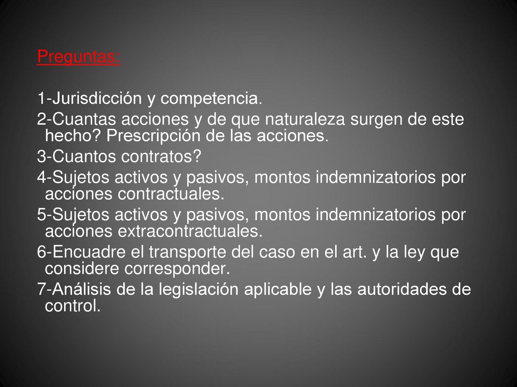 Preguntas: 1-Jurisdicción y competencia. 2-Cuantas acciones y de que naturaleza surgen de este hecho Prescripción de las acciones.