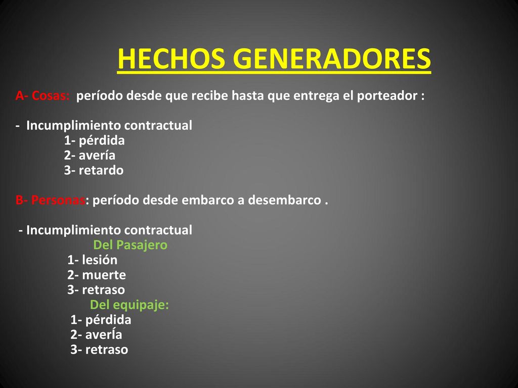 HECHOS GENERADORES A- Cosas: período desde que recibe hasta que entrega el porteador : - Incumplimiento contractual.