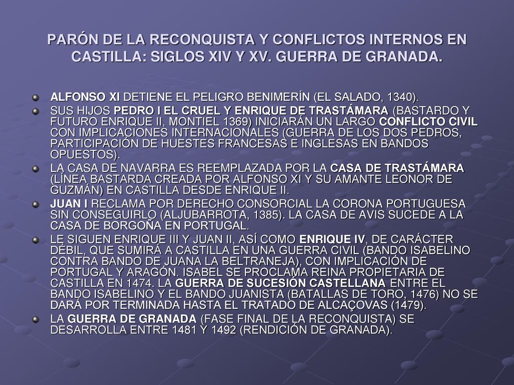 PARÓN DE LA RECONQUISTA Y CONFLICTOS INTERNOS EN CASTILLA: SIGLOS XIV Y XV. GUERRA DE GRANADA.