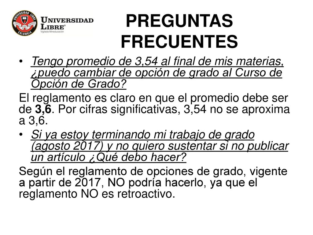 PREGUNTAS FRECUENTES Tengo promedio de 3,54 al final de mis materias, ¿puedo cambiar de opción de grado al Curso de Opción de Grado