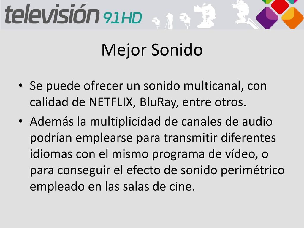 Mejor Sonido Se puede ofrecer un sonido multicanal, con calidad de NETFLIX, BluRay, entre otros.
