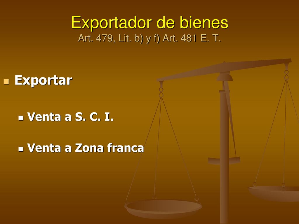 Exportador de bienes Art. 479, Lit. b) y f) Art. 481 E. T.