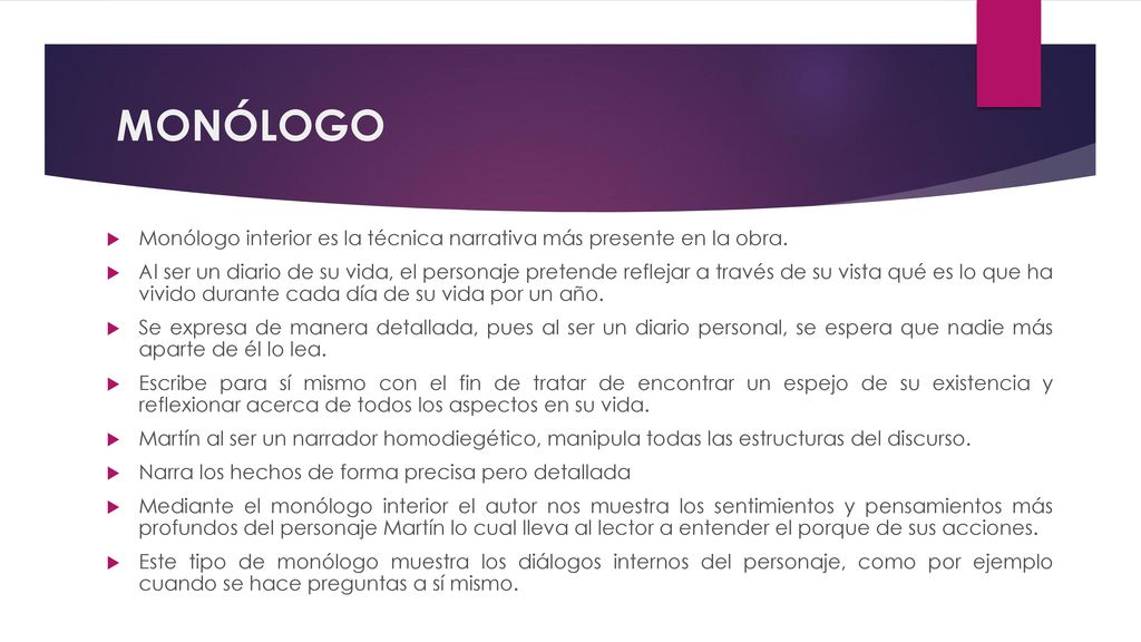 MONÓLOGO Monólogo interior es la técnica narrativa más presente en la obra.