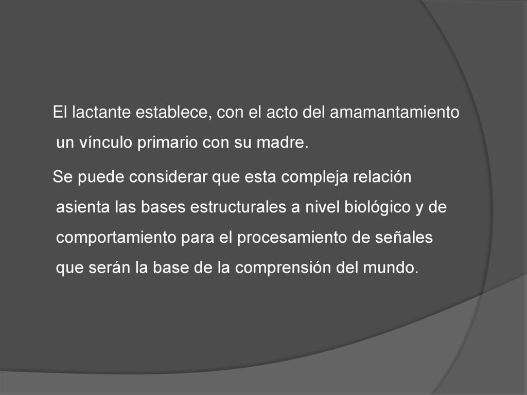 El lactante establece, con el acto del amamantamiento un vínculo primario con su madre.