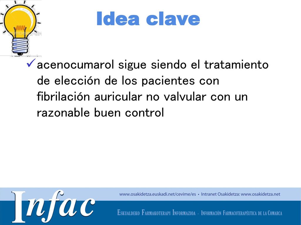 Idea clave acenocumarol sigue siendo el tratamiento de elección de los pacientes con fibrilación auricular no valvular con un razonable buen control.