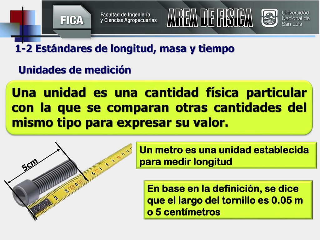 AREA DE FISICA 1-2 Estándares de longitud, masa y tiempo. Unidades de medición.
