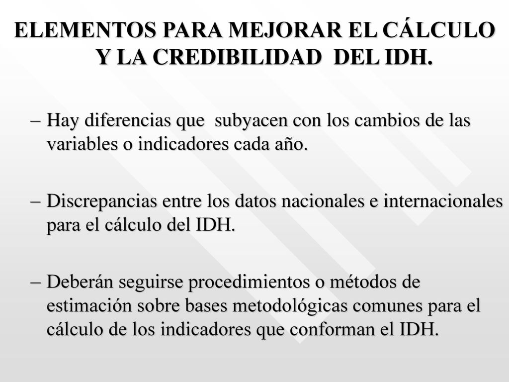 ELEMENTOS PARA MEJORAR EL CÁLCULO Y LA CREDIBILIDAD DEL IDH.