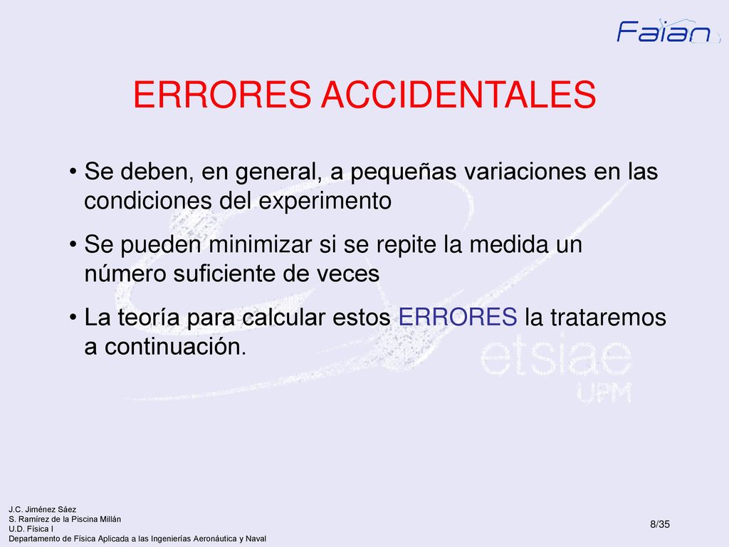 ERRORES ACCIDENTALES Se deben, en general, a pequeñas variaciones en las condiciones del experimento.