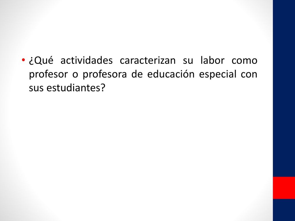 ¿Qué actividades caracterizan su labor como profesor o profesora de educación especial con sus estudiantes
