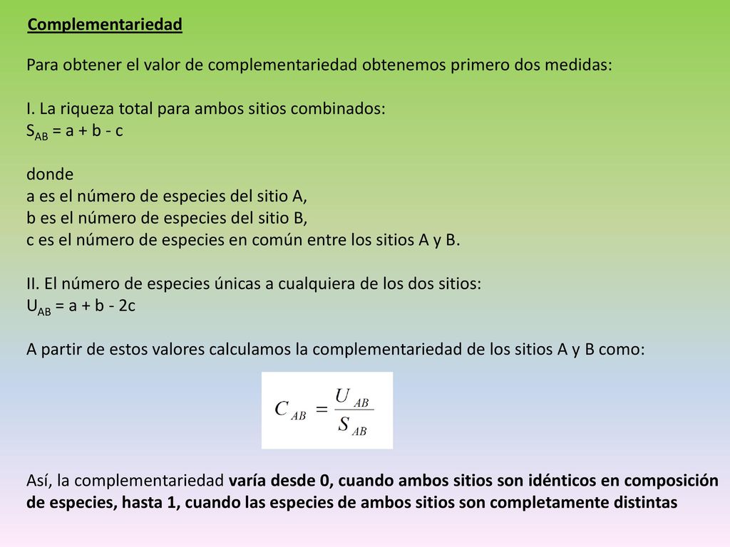 Complementariedad Para obtener el valor de complementariedad obtenemos primero dos medidas: I. La riqueza total para ambos sitios combinados: