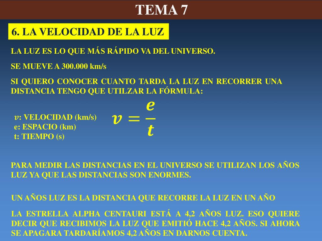 𝒗= 𝒆 𝒕 TEMA 7 6. LA VELOCIDAD DE LA LUZ