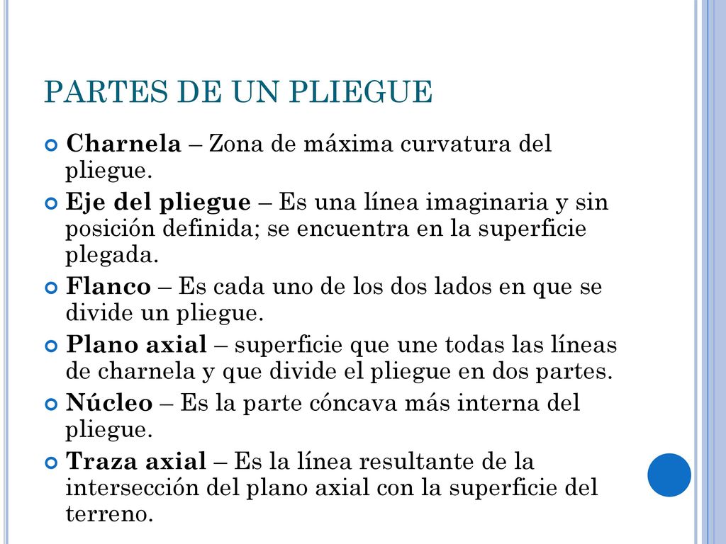 PARTES DE UN PLIEGUE Charnela – Zona de máxima curvatura del pliegue.