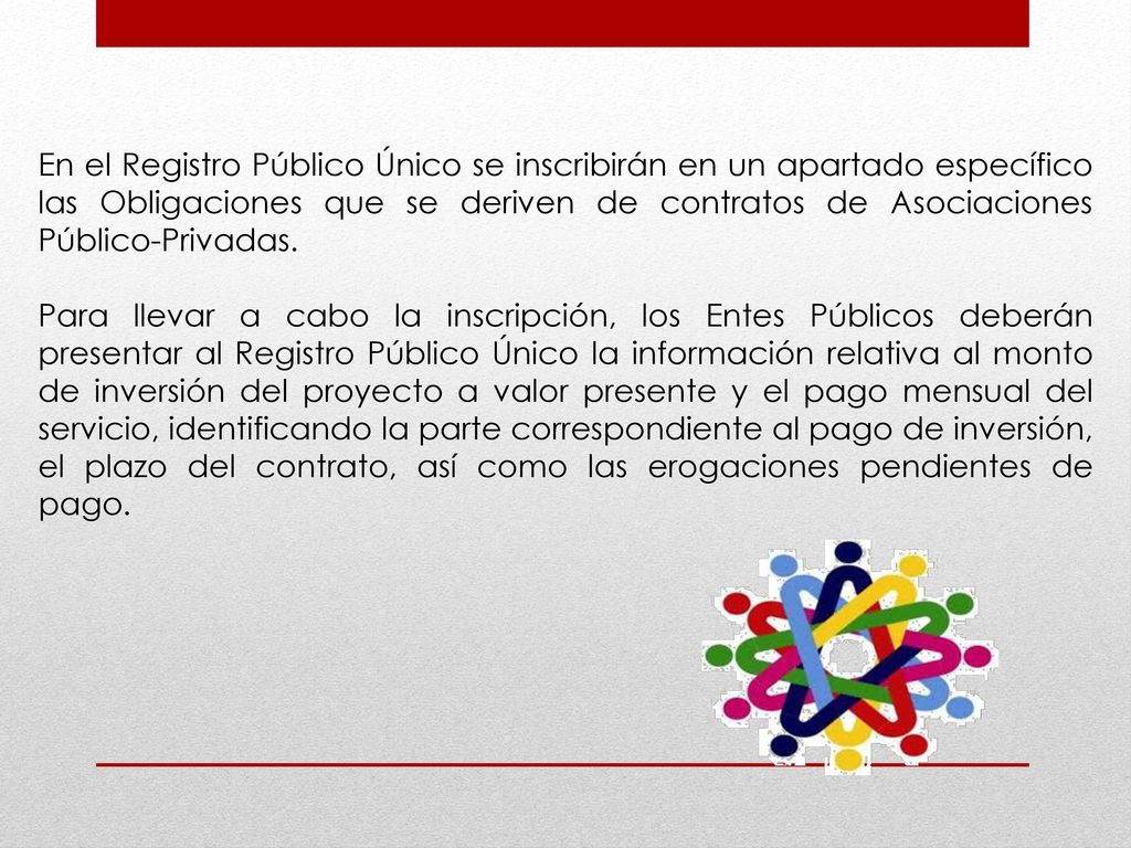 En el Registro Público Único se inscribirán en un apartado específico las Obligaciones que se deriven de contratos de Asociaciones Público-Privadas.