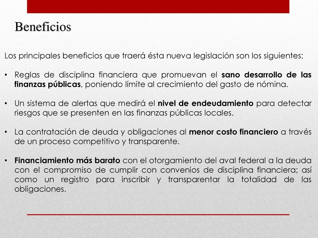 Beneficios Los principales beneficios que traerá ésta nueva legislación son los siguientes: