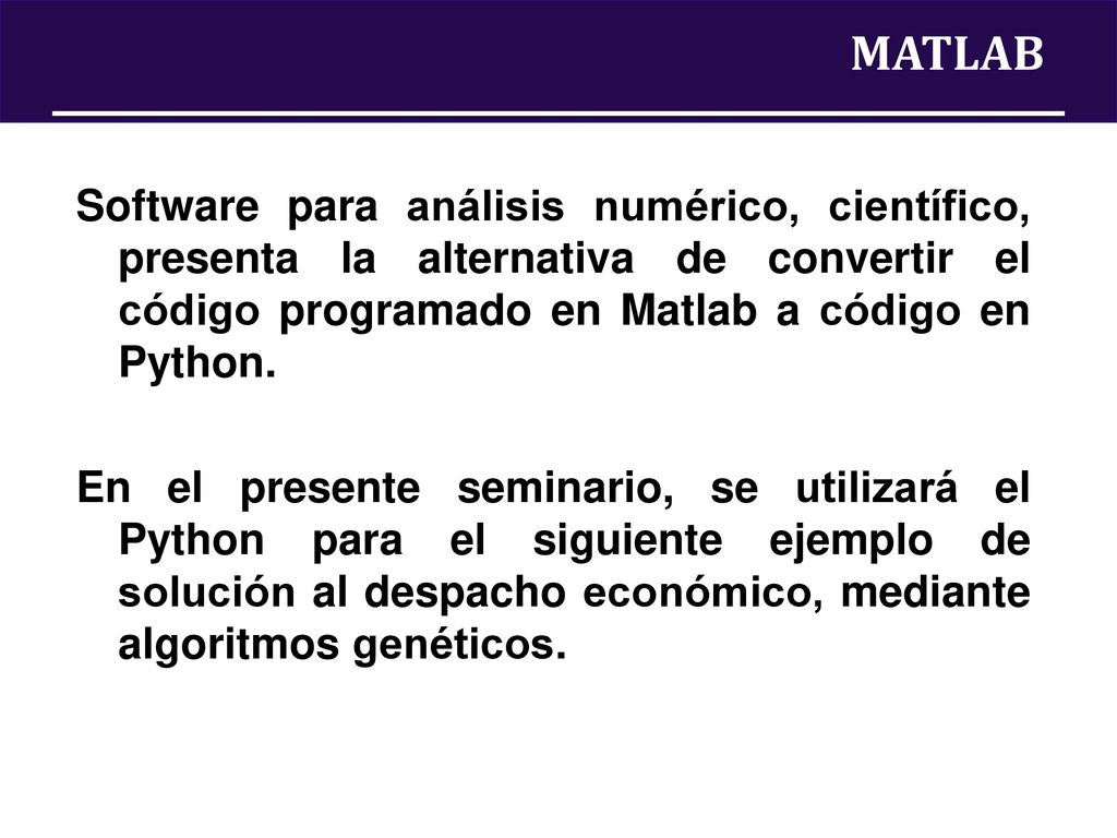 MATLAB Software para análisis numérico, científico, presenta la alternativa de convertir el código programado en Matlab a código en Python.