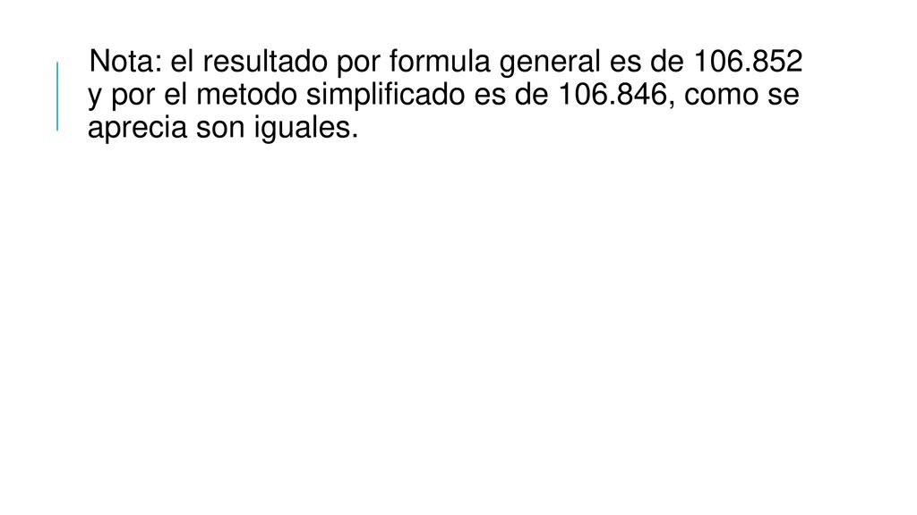 Nota: el resultado por formula general es de 106