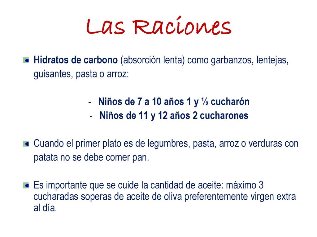 Niños de 7 a 10 años 1 y ½ cucharón Niños de 11 y 12 años 2 cucharones