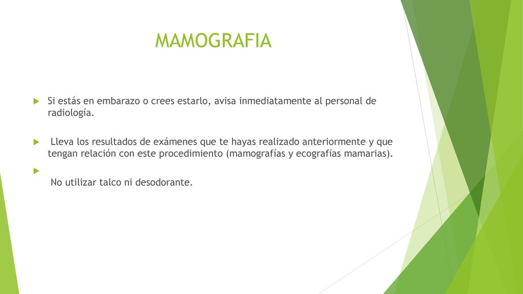 MAMOGRAFIA Si estás en embarazo o crees estarlo, avisa inmediatamente al personal de radiología.