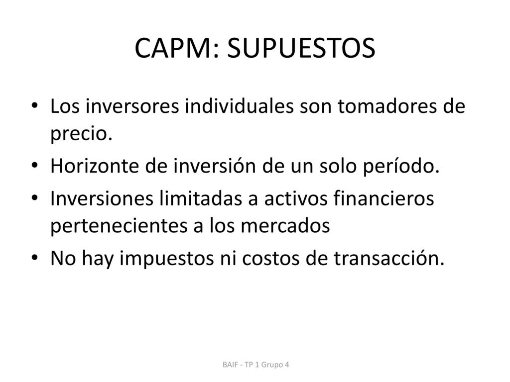 CAPM: SUPUESTOS Los inversores individuales son tomadores de precio.