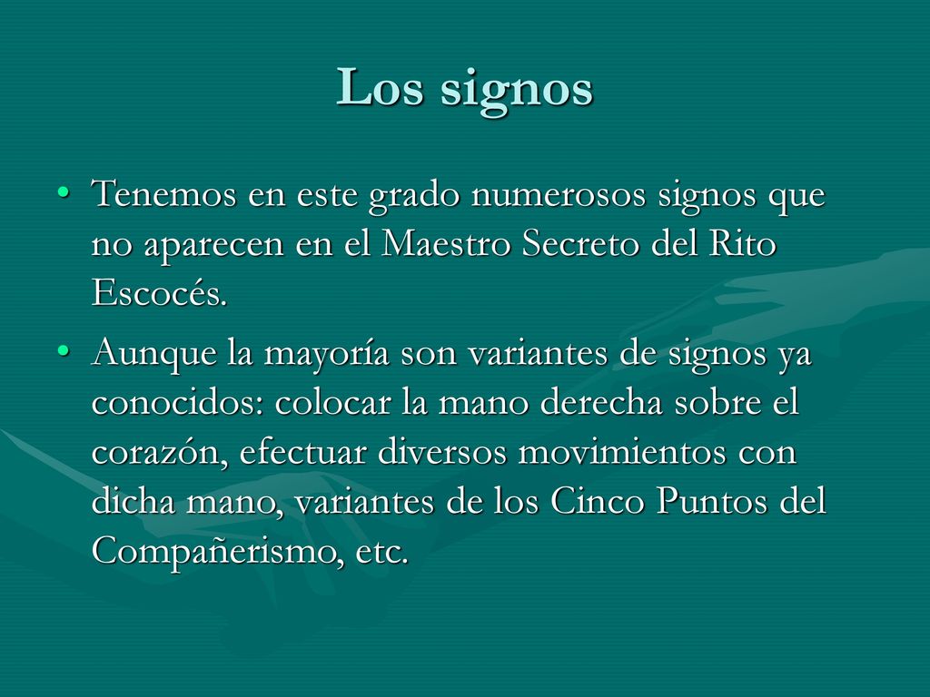 Los signos Tenemos en este grado numerosos signos que no aparecen en el Maestro Secreto del Rito Escocés.