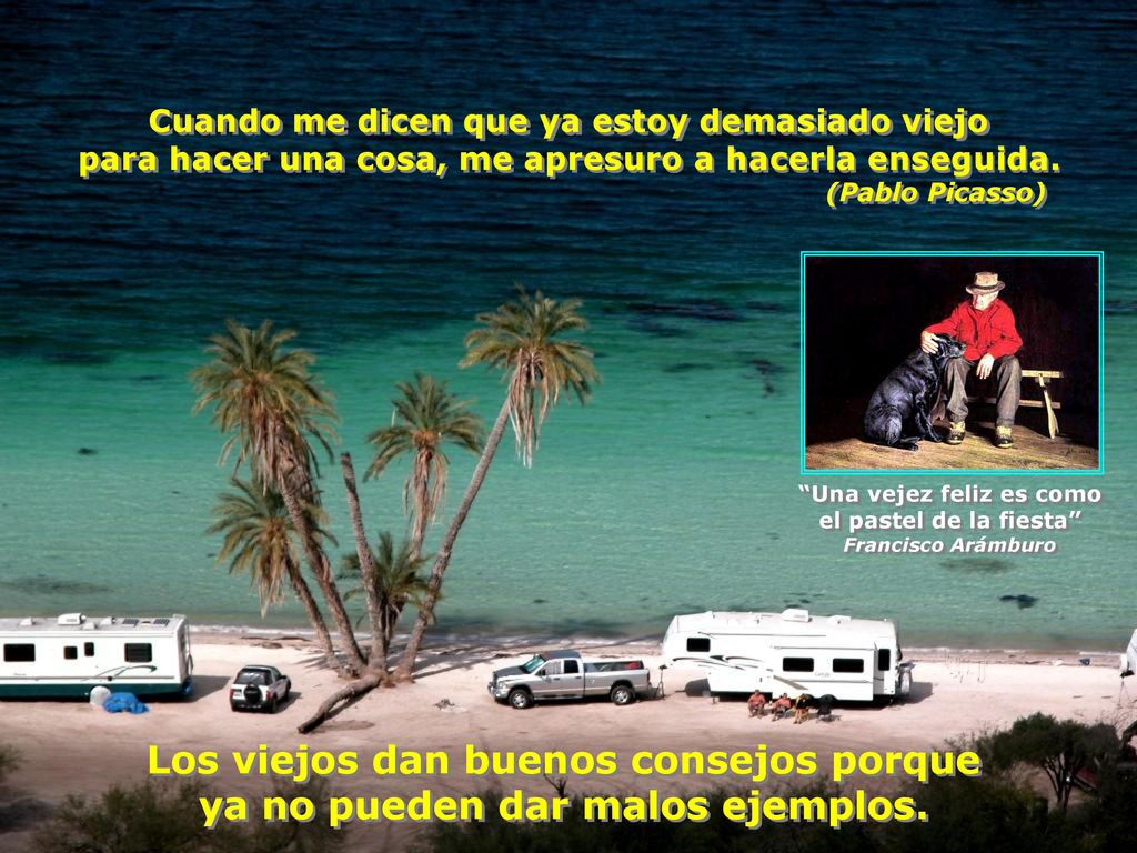 Los viejos dan buenos consejos porque ya no pueden dar malos ejemplos.