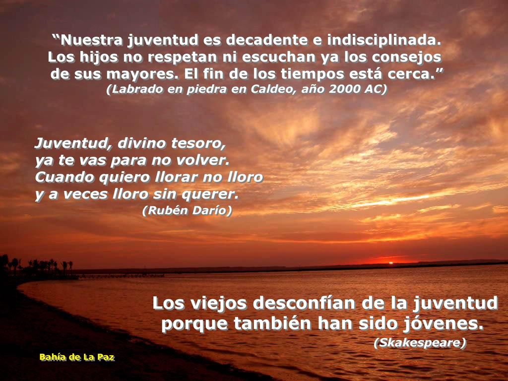 Los viejos desconfían de la juventud porque también han sido jóvenes.
