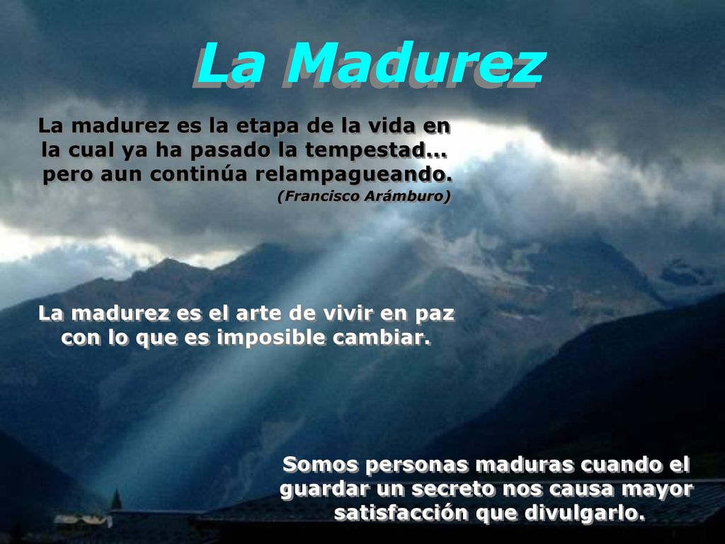 La Madurez La madurez es la etapa de la vida en