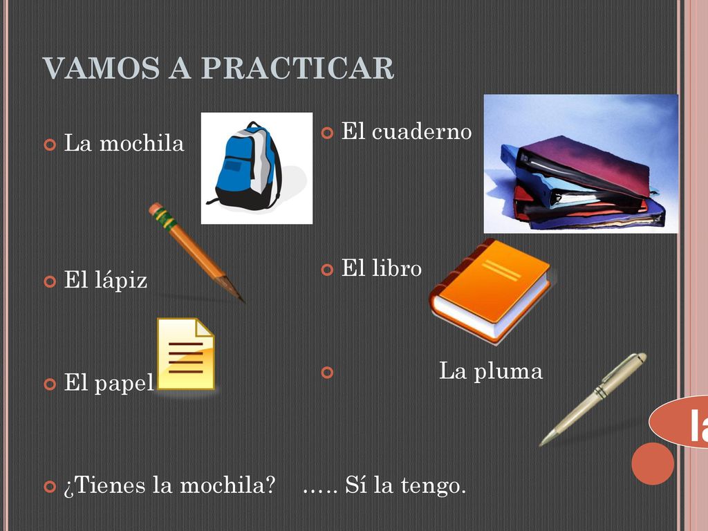 la lo lo lo lo la VAMOS A PRACTICAR El cuaderno La mochila El libro