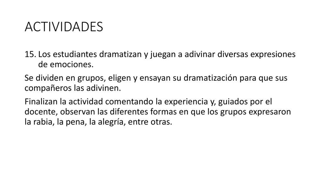 ACTIVIDADES Los estudiantes dramatizan y juegan a adivinar diversas expresiones de emociones.
