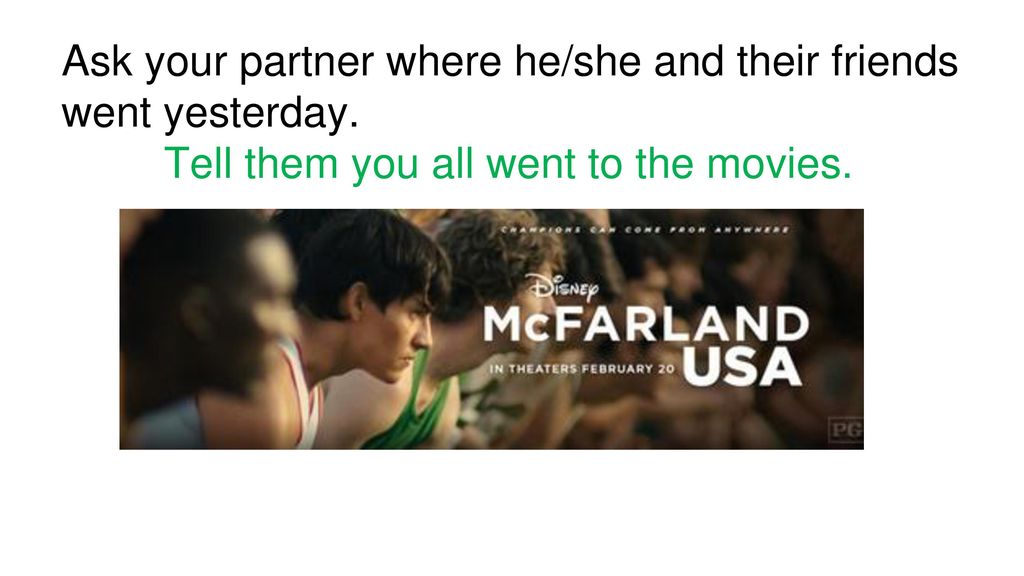 Ask your partner where he/she and their friends went yesterday.