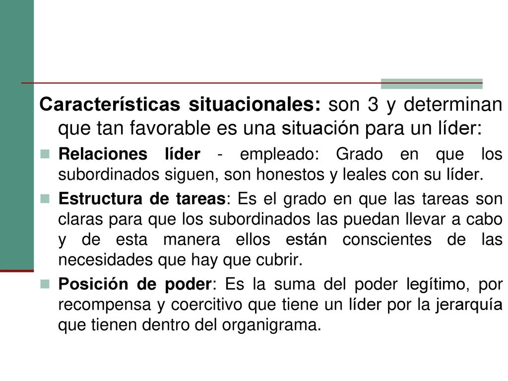 Características situacionales: son 3 y determinan que tan favorable es una situación para un líder: