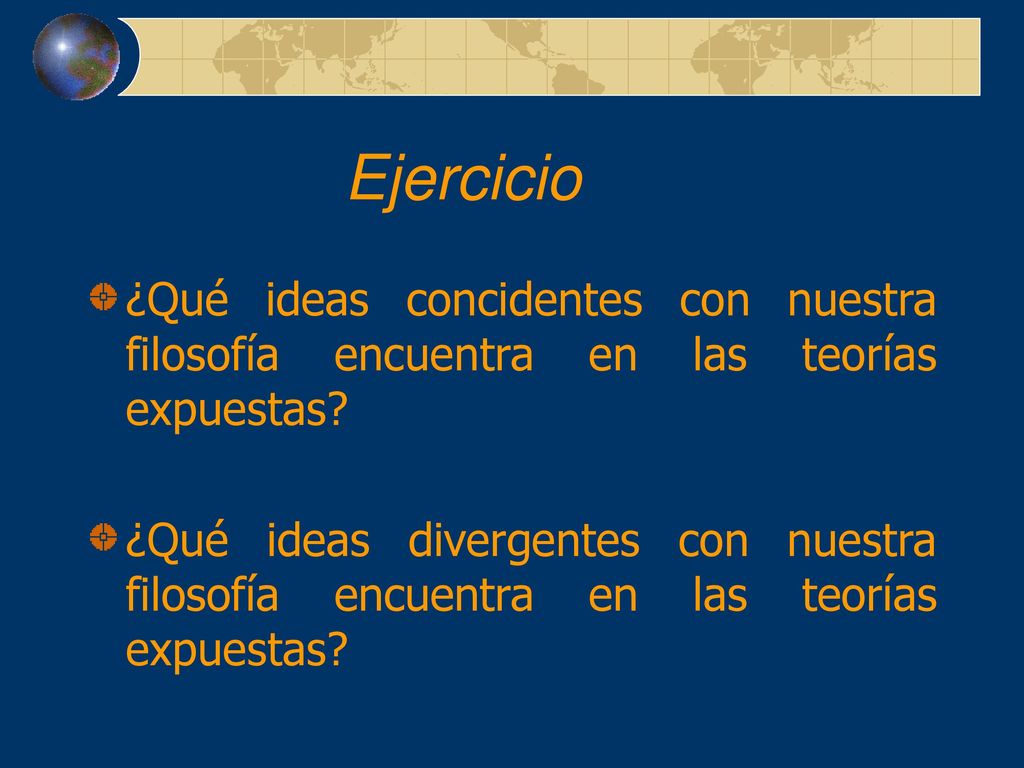 Ejercicio ¿Qué ideas concidentes con nuestra filosofía encuentra en las teorías expuestas