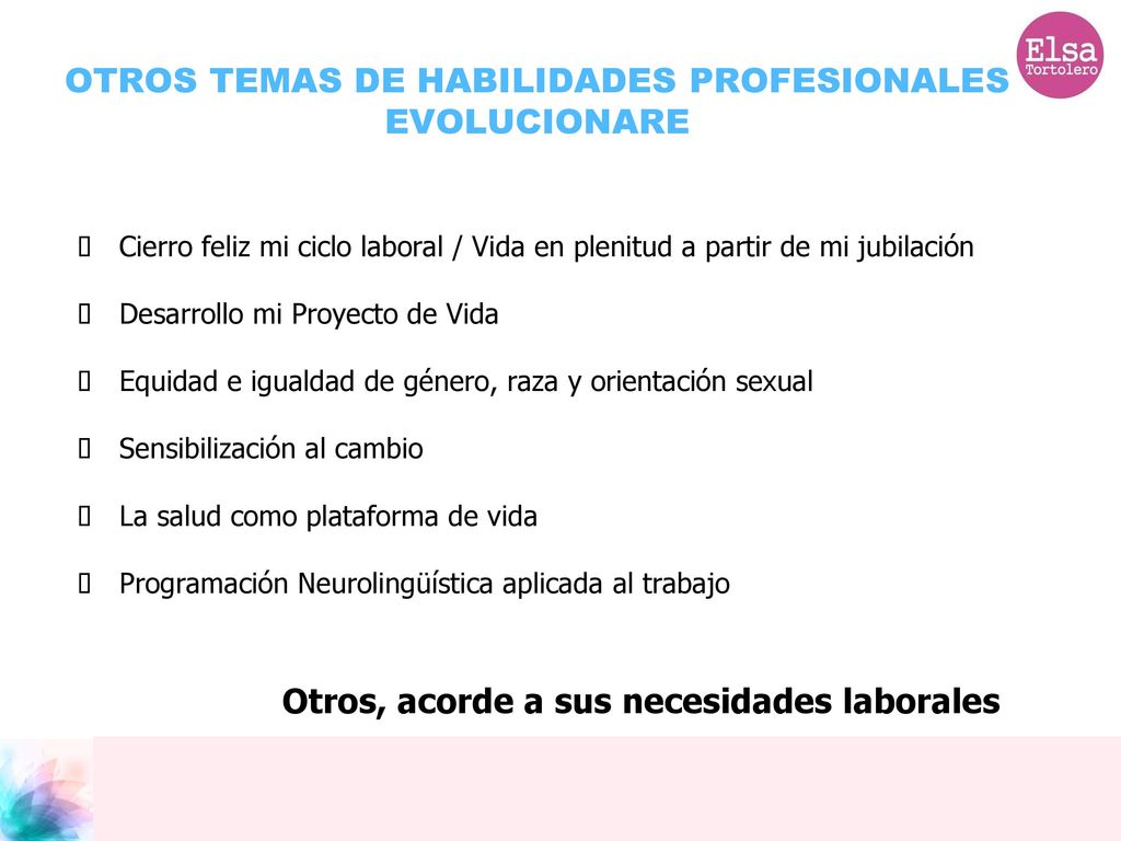 Otros, acorde a sus necesidades laborales