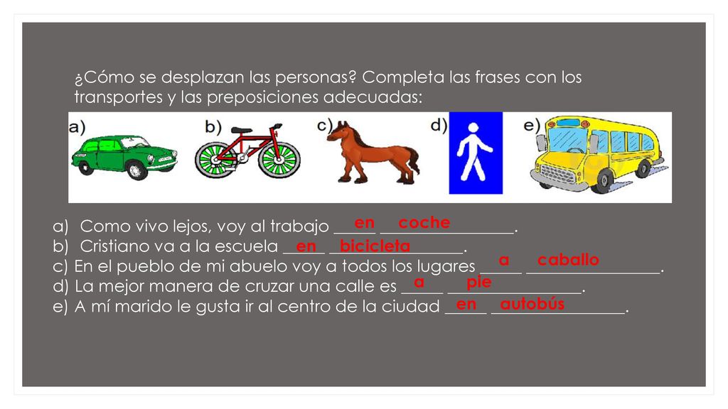 Como vivo lejos, voy al trabajo _____ ________________.