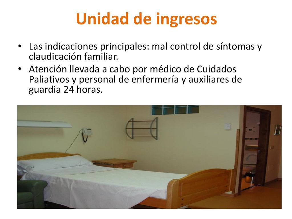 Unidad de ingresos Las indicaciones principales: mal control de síntomas y claudicación familiar.